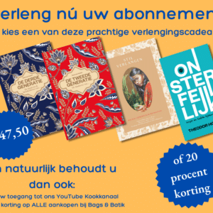 Verlenging abonnement, 6 edities magazine met cadeau! Voor €47,50, kies uw verlengingscadeau